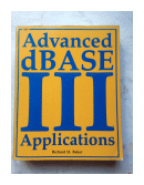 Advanced dBase III - Applications de  Richard H. Baker