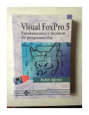 Visual FoxPro 5 - Fundamentos y tecnicas de programacion de  Ruben Iglesias