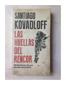 Las huellas del rencor: Meditaciones de una decada autoritaria de  Santiago Kovadloff