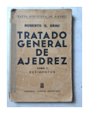 Tratado general de ajedrez - Rudimentos (Tomo 1) de  Roberto G. Grau