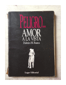 Peligro.Amor a la vista de  Dalmiro M. Bustos