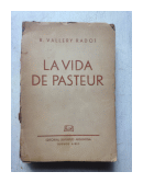 La vida de Pasteur de  R. Vallery Radot