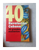 Revolucion Cubana 40 grandes momentos de  _
