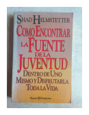 Como encontrar la fuente de la juventud de  Shad Helmstetter