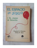 El espacio del juego y el jardin de infantes de  Claudia R. Olarieta - Silvia N. Itkin