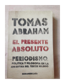 El presente absoluto de  Tomas Abraham