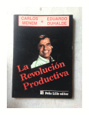 La revolucion productiva de  Carlos Menem - Eduardo Duhalde
