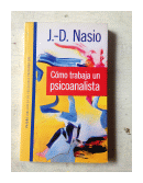 Como trabaja un psicoanalista de  J. D. Nasio
