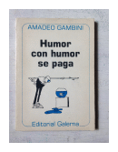 Humor con humor se paga de  Amadeo Gambini