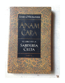Anam Cara - El libro de la sabiduria celta de  John O'Donohue