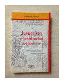 Jesucristo y la salvacion del hombre de  Alejandro Ramos