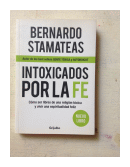 Intoxicados por la Fe de  Bernardo Stamateas