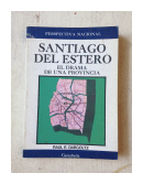 Santiago del Estero - El drama de una provincia de  Raul E. Dargoltz