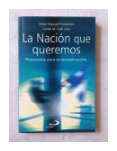 La Nacion que queremos de  Victor M. Fernandez - Carlos Galli