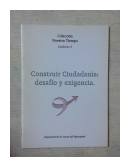 Construir ciudadania: Desafio y exigencia de  _