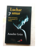 Luchar y amar de  Anselm Grun