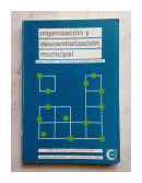 Organizacin y descentralizacion municipal de  Autores - Varios