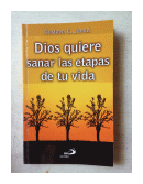 Dios quiere sanar las etapas de tu vida de  Gustavo E. Jamut