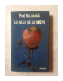 Lo malo de lo bueno de  Paul Watzlawick