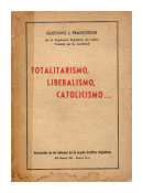 Totalitarismo, liberalismo, catolicismo de  Gustabo J. Franceschi