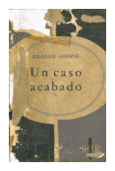 Un caso acabado de  Graham Greene