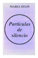 Particulas de silencio de  Maria Shaw