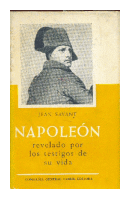 Napoleon revelado por los testigos de su vida de  Jean Savant