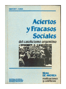 Aciertos y fracasos sociales del catolicismo argentino de  Nestor T. Auza