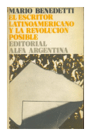 El escritor latinoamericano y la revolucion posible de  Mario Benedetti