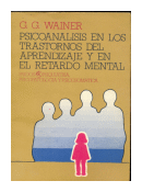 Psicoanalisis en los trastornos del aprendizaje y en el retardo mental de  G.G. Wainer