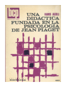 Una didactica fundada en la Psicologia de Jean Piaget de  Hans Aebli