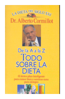 De la A a la Z - Todo sobre la dieta de  Alberto Cormillot