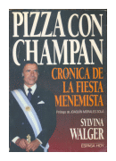 Pizza con champan - cronica de la fiesta menemista de  Sylvina Walger