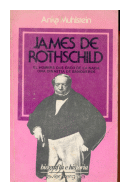 James de Rothschild: El Hombre que creo de la nada una dinastia de banqueros de  Anka Muhlstein