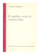 El equilibrio racial en America Latina de  J. Halcro Ferguson