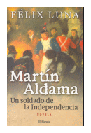 Martin Aldama - Un soldado de la Independencia de  Flix Luna