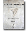 Yo maté a Dorrego - Antología Los Malones de Jorge A. Colombo