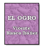 El ogro de Vicente Blasco Ibez