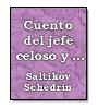 Cuento del jefe celoso y... de  Saltikov Schedrin