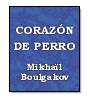 Corazn de perro de Mikhal Boulgakov