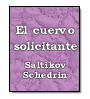 El cuervo solicitante de  Saltikov Schedrin