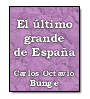 El último grande de España de Carlos Octavio Bunge