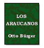 Los araucanos de Otto Brger