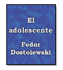 El adolescente de Fdor M. Dostoievski