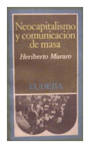 Neocapitalismo y comunicacion de masa de  Heriberto Muraro