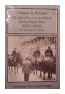 El ejercito y la politica en la argentina (1928-1945) de  Robert A. Potash