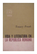 Vida y literatura en la republica romana de  Tenney Frank