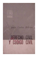 Derecho civil y codigo civil de  Juan Carlos Rebora
