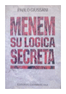 Menem: su logica secreta de  Pablo Giussani