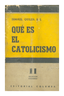 Que es el catolicismo de  Ismael Quiles S. J